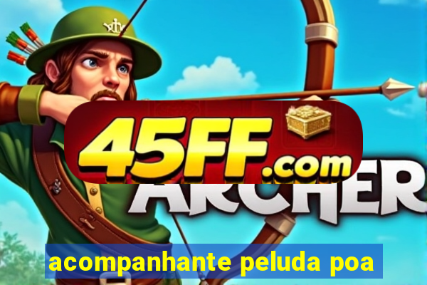 acompanhante peluda poa